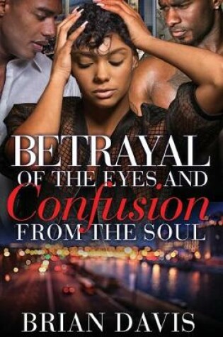 Cover of Betrayal of the eyes and Confusion from the Soul