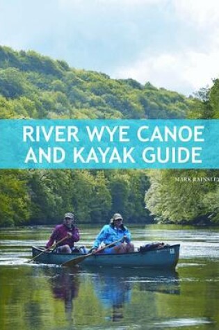 Cover of River Wye Canoe & Kayak Guide