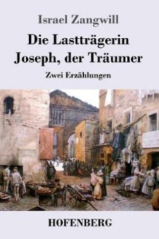 Cover of Die Lastträgerin / Joseph, der Träumer