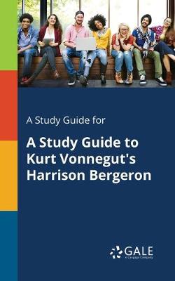 Book cover for A Study Guide for A Study Guide to Kurt Vonnegut's Harrison Bergeron