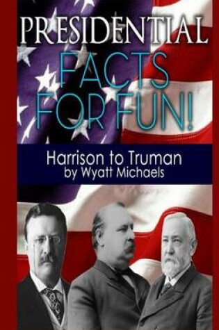 Cover of Presidential Facts for Fun! Harrison to Truman