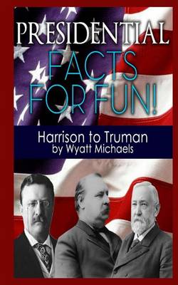 Book cover for Presidential Facts for Fun! Harrison to Truman