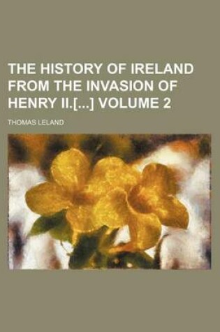 Cover of The History of Ireland from the Invasion of Henry II.[] Volume 2