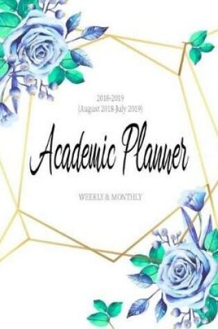 Cover of 2018-2019 Academic Planner Weekly & Monthly (August 2018 - July 2019)