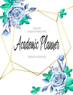 Cover of 2018-2019 Academic Planner Weekly & Monthly (August 2018 - July 2019)