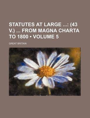 Book cover for Statutes at Large (Volume 5); (43 V.) from Magna Charta to 1800