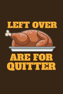 Book cover for Left Over Are For Quitter