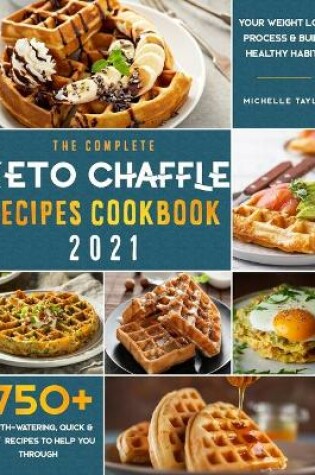 Cover of The Complete Keto Chaffle Recipes Cookbook 2021