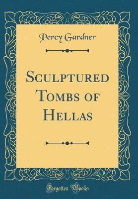 Book cover for Sculptured Tombs of Hellas (Classic Reprint)