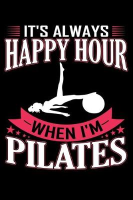 Book cover for It's Always Happy Hour When I'm Pilates