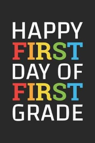 Cover of Back to School Notebook 'Happy First Day of First Grade' - Back To School Gift - 1st Grade Writing Journal
