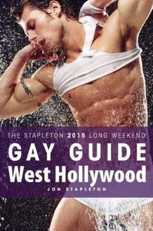 Cover of West Hollywood - The Stapleton 2015 Long Weekend Gay Guide