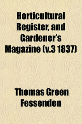 Cover of Horticultural Register, and Gardener's Magazine (V.3 1837)