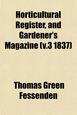 Book cover for Horticultural Register, and Gardener's Magazine (V.3 1837)