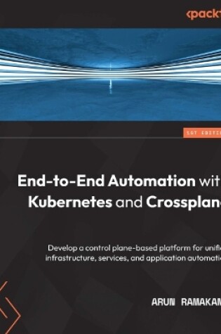 Cover of End-to-End Automation with Kubernetes and Crossplane