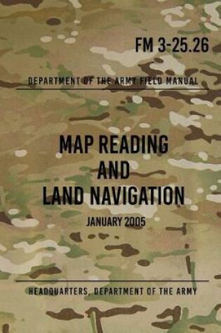 Cover of FM 3-25.26 Map Reading and Land Navigation