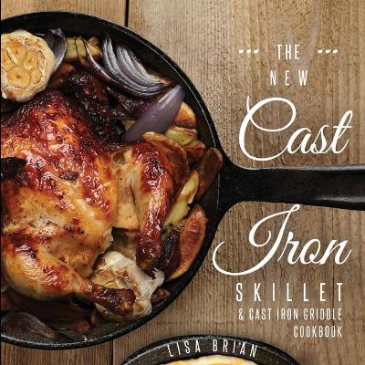 Book cover for The New Cast Iron Skillet and Cast Iron Griddle Cookbook