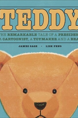 Cover of Teddy: The Remarkable Tale of a President, a Cartoonist, a Toymaker and a Bear
