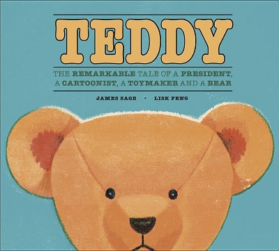 Book cover for Teddy: The Remarkable Tale of a President, a Cartoonist, a Toymaker and a Bear