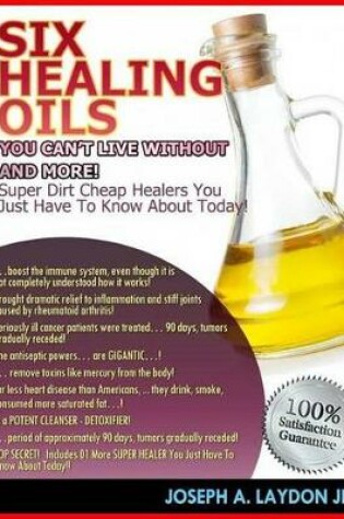 Cover of Six Healing Oils You Can't Live Without And More!
