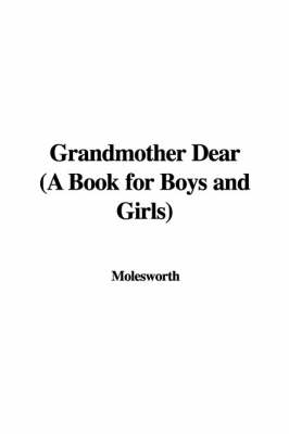 Book cover for Grandmother Dear (a Book for Boys and Girls)