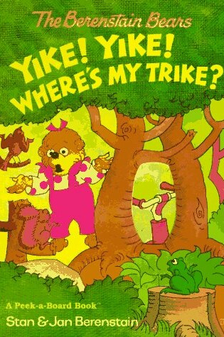Cover of The Berenstain Bears Yike! Yike! Where's My Trike?