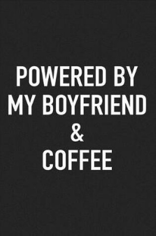 Cover of Powered by My Boyfriend and Coffee