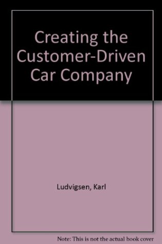 Cover of Creating the Customer-driven Car Company