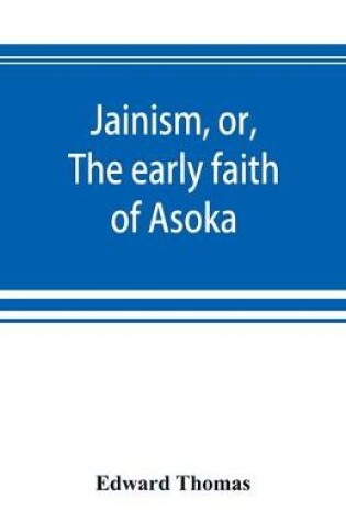 Cover of Jainism, or, The early faith of Asoka