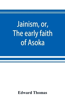 Book cover for Jainism, or, The early faith of Asoka