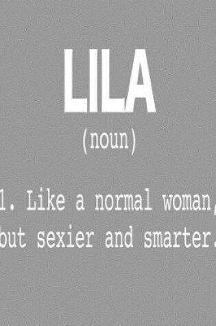 Cover of Lila (Noun) 1. Like a Normal Woman, But Sexier and Smarter.