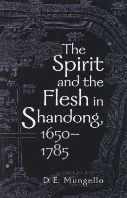 Book cover for The Spirit and the Flesh in Shandong, 1650-1785