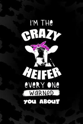 Book cover for I'm The Crazy Heifer Every One Warned You About