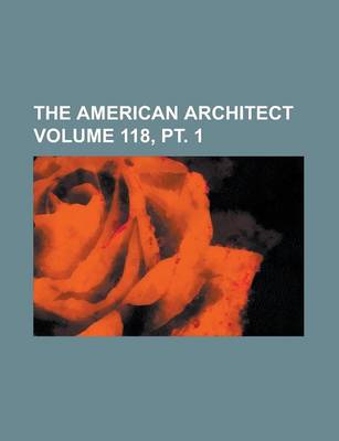 Book cover for The American Architect Volume 118, PT. 1