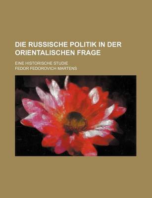 Book cover for Die Russische Politik in Der Orientalischen Frage; Eine Historische Studie