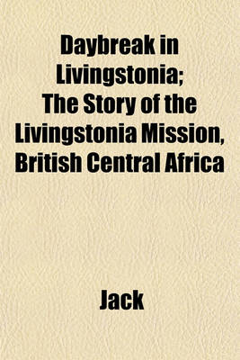 Book cover for Daybreak in Livingstonia; The Story of the Livingstonia Mission, British Central Africa