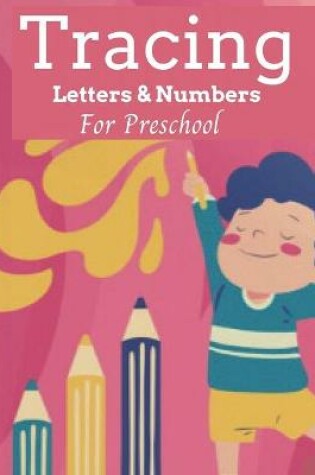 Cover of Tracing Letters & Numbers For Preschool