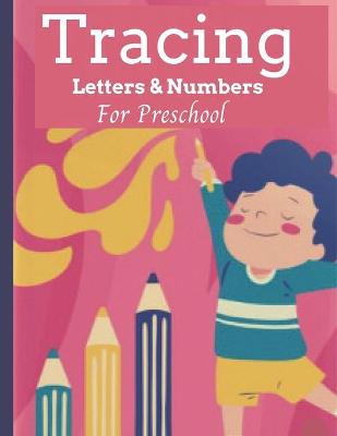 Book cover for Tracing Letters & Numbers For Preschool