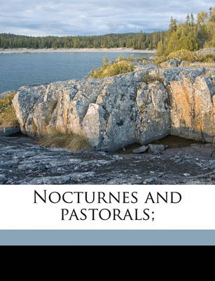 Book cover for Nocturnes and Pastorals;