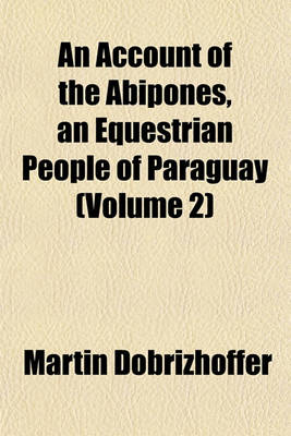 Book cover for An Account of the Abipones, an Equestrian People of Paraguay (Volume 2)