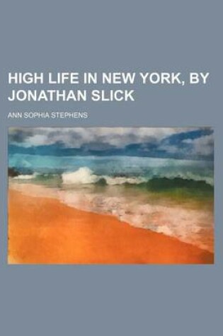 Cover of High Life in New York, by Jonathan Slick