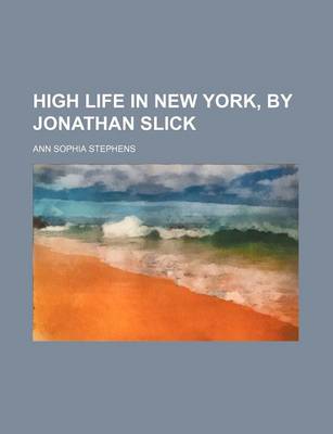 Book cover for High Life in New York, by Jonathan Slick