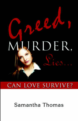 Book cover for Greed, Murder, Lies.Can Love Survive?