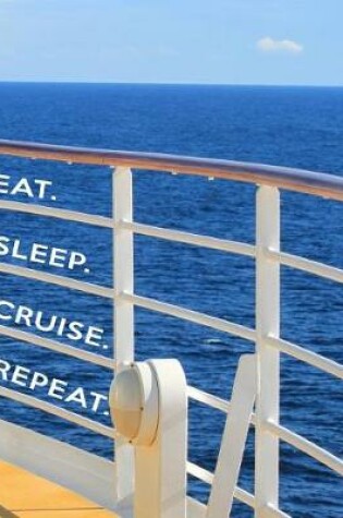 Cover of Eat. Sleep. Cruise. Repeat.