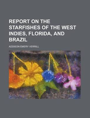 Book cover for Report on the Starfishes of the West Indies, Florida, and Brazil