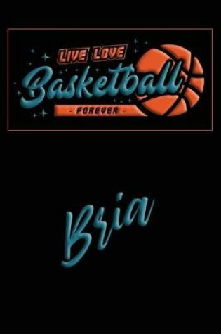 Cover of Live Love Basketball Forever Bria