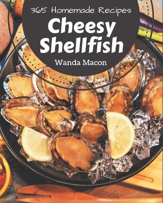 Book cover for 365 Homemade Cheesy Shellfish Recipes