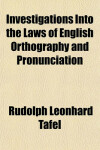 Book cover for Investigations Into the Laws of English Orthography and Pronunciation