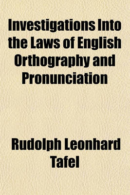 Book cover for Investigations Into the Laws of English Orthography and Pronunciation