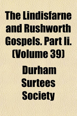 Book cover for The Lindisfarne and Rushworth Gospels. Part II. (Volume 39)